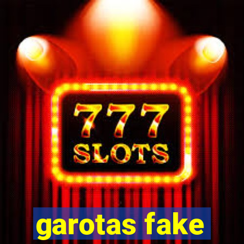 garotas fake